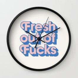 Fresh out of Fucks Wall Clock