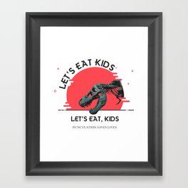 Lets eat kids! Framed Art Print