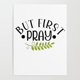 But First Pray Poster