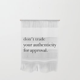 don't trade your authenticity for approval Wall Hanging