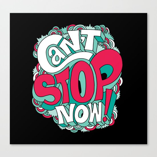 Can't Stop Now! Canvas Print