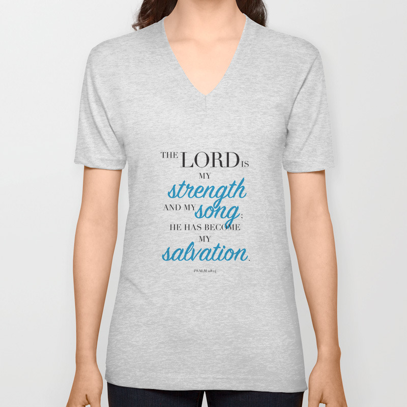 Psalm 118 14 The Lord Is My Strength And My Song Unisex V Neck By Amen Society6