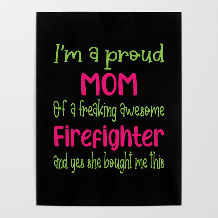proud mom of freaking awesome Firefighter - Firefighter daughter Poster
