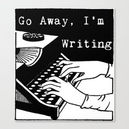 Go Away, I'm Writing (Black/White) Canvas Print