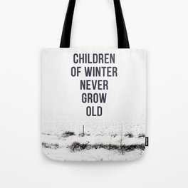 Children Of winter never grow old (snow) Tote Bag