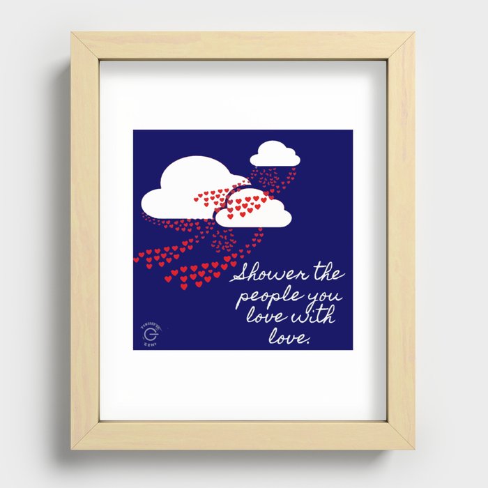 "Shower The People You Love With Love" Recessed Framed Print
