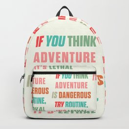 Paulo Coelho quote, if you think adventure is dangerous, try routine, it's lethal, wanderlust quotes Backpack