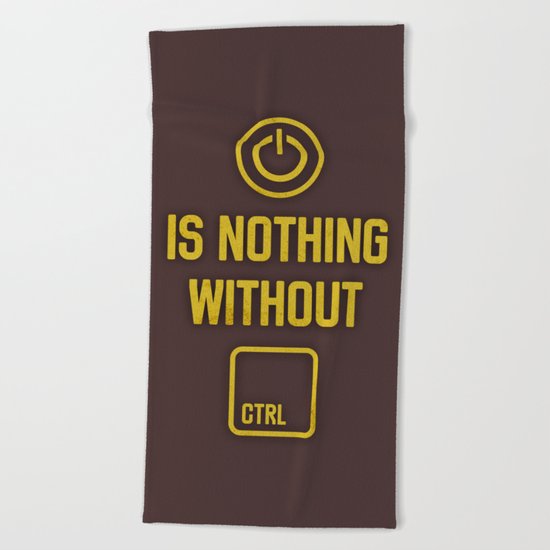 Power is nothing without Control Beach Towel