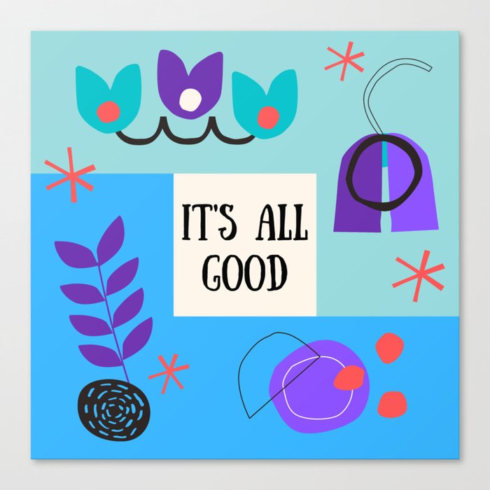 Its All Good Canvas Print