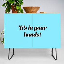 It’s in your hands! Credenza