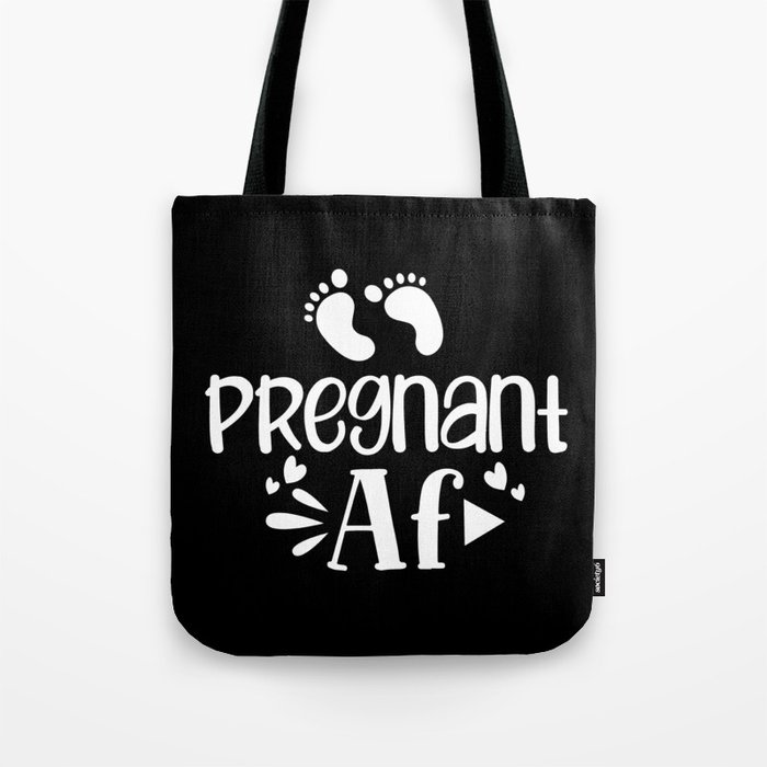Pregnant AF Tote Bag