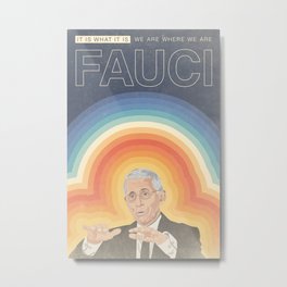 Fauci - It Is What It Is Metal Print