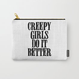 CREEPY GIRLS DO IT BETTER Carry-All Pouch