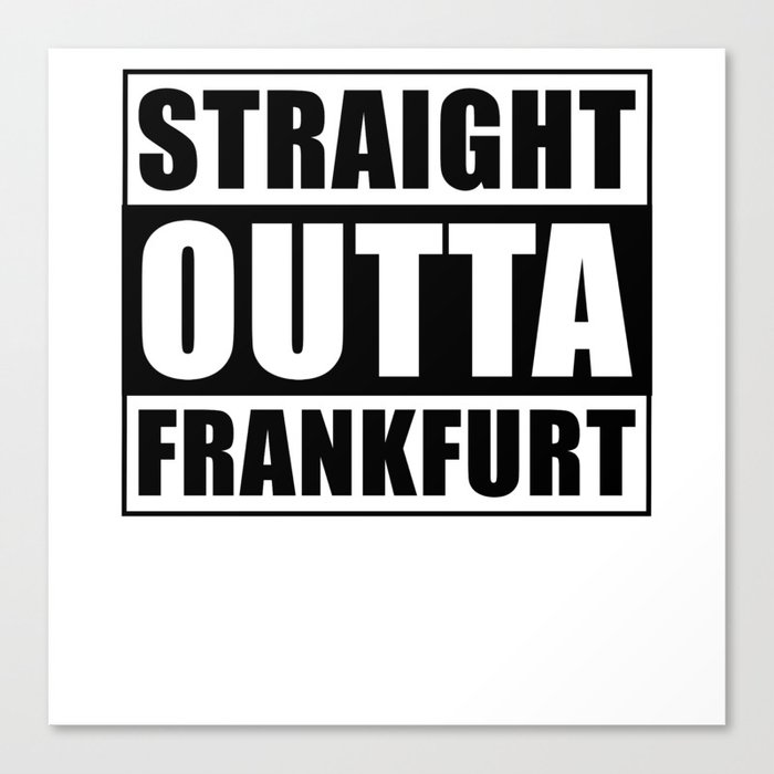 Straight Outta Frankfurt Canvas Print