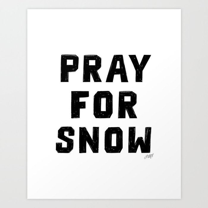 Pray For Snow Art Print