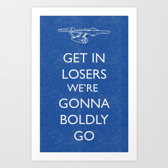 Boldly go Art Print