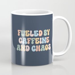 Fueled By Caffeine Chaos Funny Sarcastic Mom Quote Coffee Mug