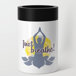 Just breathe Yoga and meditation Zen quotes	 Can Cooler