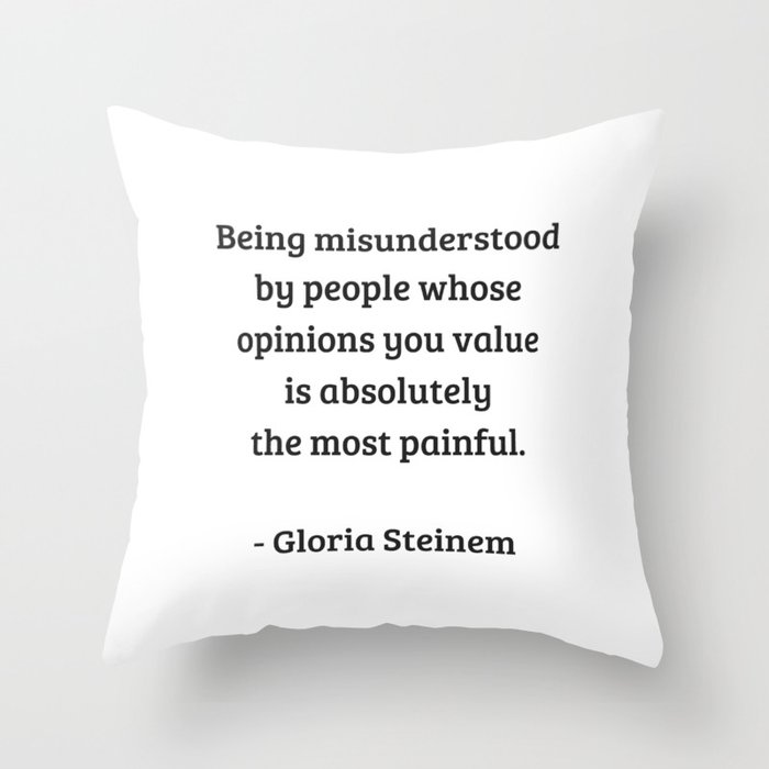Gloria Steinem Feminist Quotes Being Misunderstood Throw Pillow By Myrainbowlove Society6
