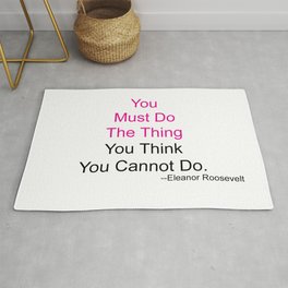 You Must Do The Thing You Think You Cannot Do. Rug