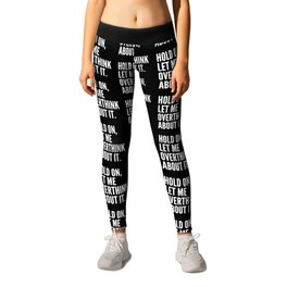 Hold On Let Me Overthink About It (Black & White) Leggings | Typography, Think, Quotes, Procrastination, Memes, Procrastinator, Thinker, Funny, Vector, Procrastinators 