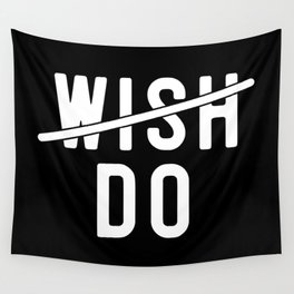 Don't Wish Do Motivational Quote Wall Tapestry