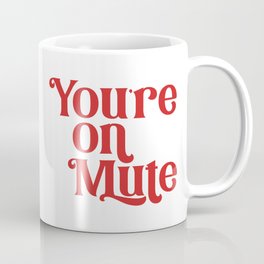 You're On Mute Mug