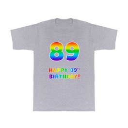 [ Thumbnail: HAPPY 89TH BIRTHDAY - Multicolored Rainbow Spectrum Gradient T Shirt T-Shirt ]