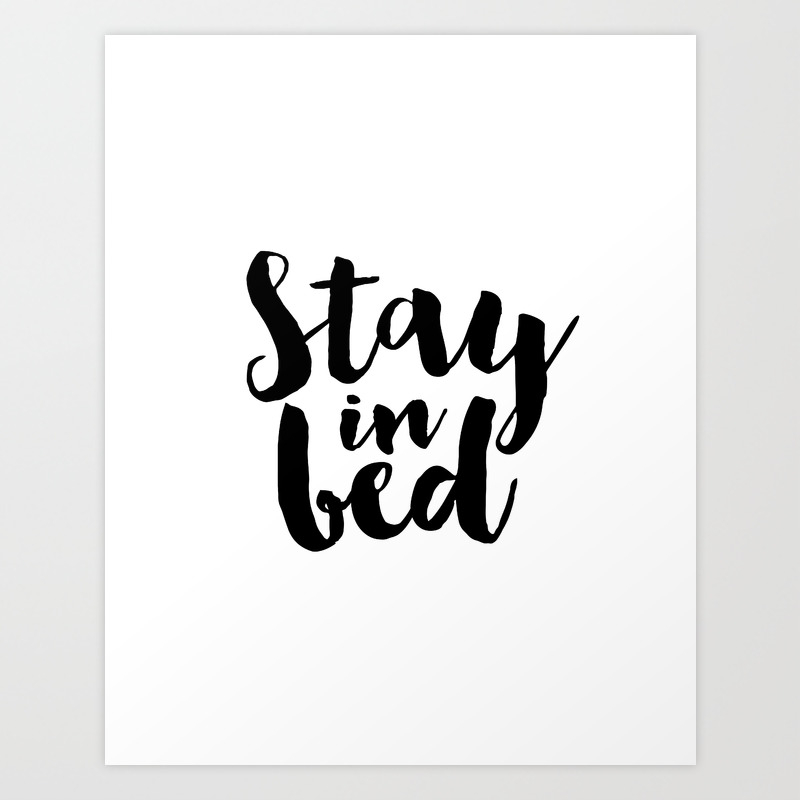 Bedroom Sign Printable Quotes Printable Poster Bellamedesign Bedroom Art Stay In Bed Napast Ay Art Print By Typohouseart Society6
