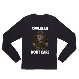 Owlbear Dont Care Long Sleeve T Shirt