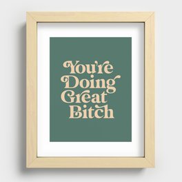 YOU’RE DOING GREAT BITCH vintage green cream Recessed Framed Print