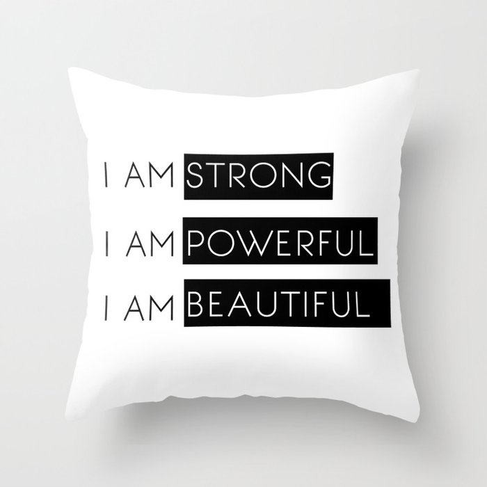 I Am Strong, I Am Powerful, I Am Beautiful Throw Pillow