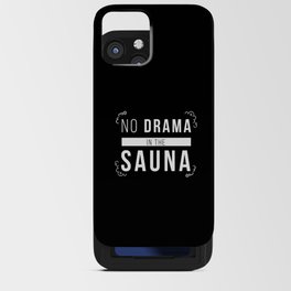 Sauna No Drama In The Sauna Wellness iPhone Card Case