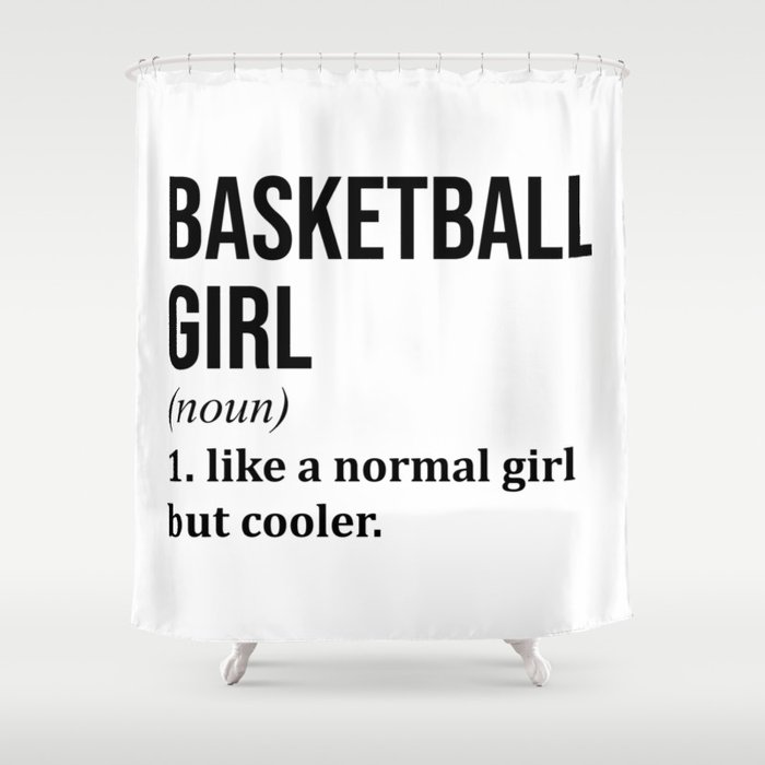 Basketball Girl Funny Quote Shower Curtain