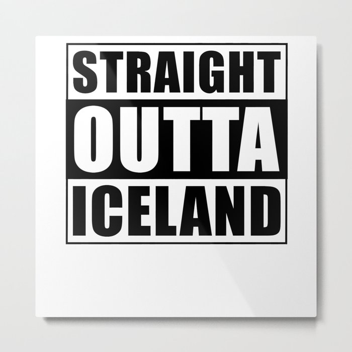 Straight Outta Iceland Metal Print