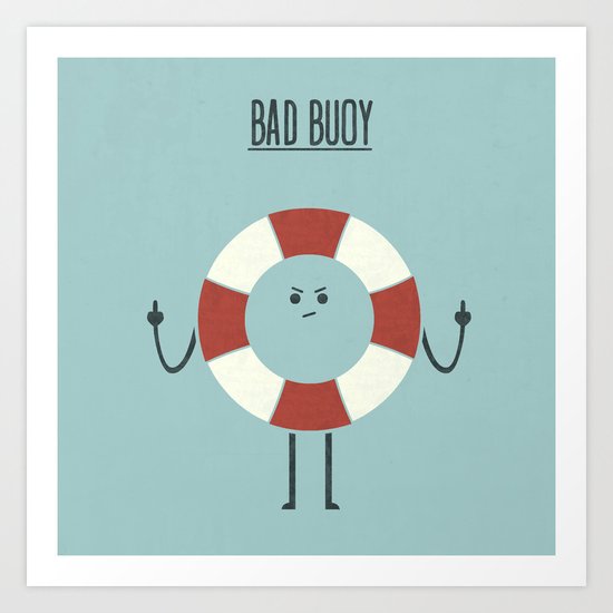 Bad Buoy Art Print