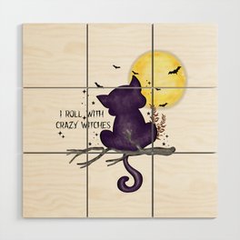 I roll with crazy witches halloween cat Wood Wall Art