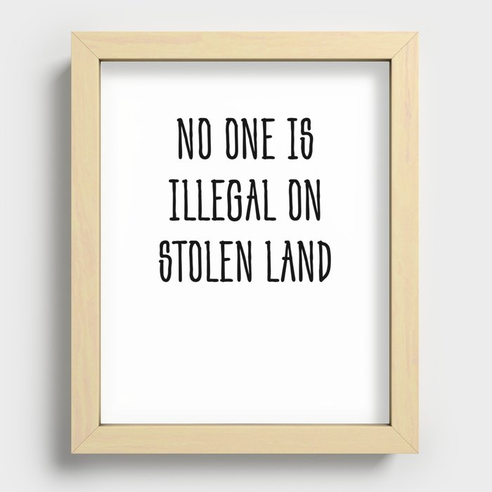 No one is illegal on stolen land Recessed Framed Print