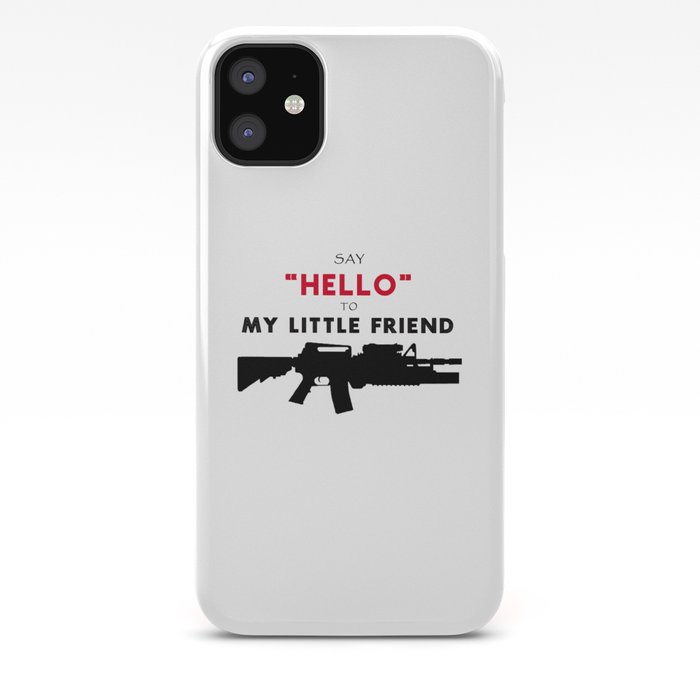 Say hello from my little friend iPhone 11 case Say hello from my little friend iPhone 11 case