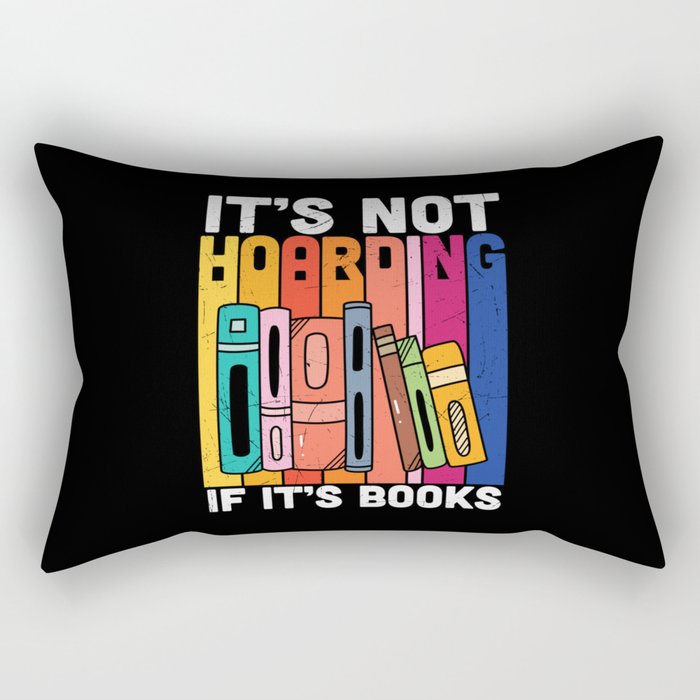 It's Not Hoarding If It's Books Rectangular Pillow