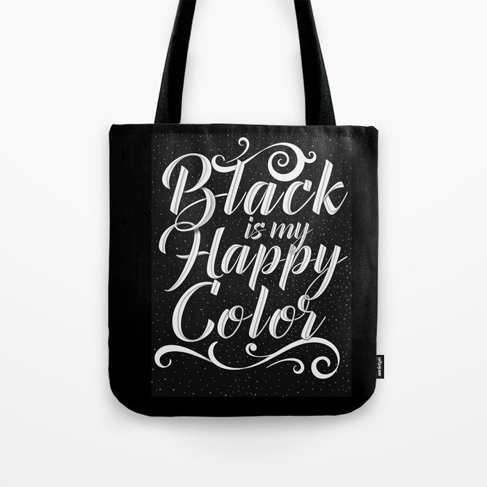 Black is my happy color Tote Bag