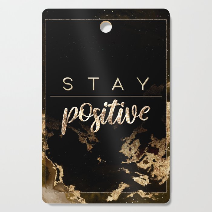 Stay Positive Black and Gold Motivational Art Cutting Board