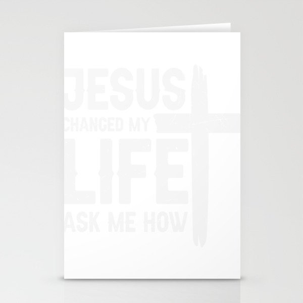 Jesus Changed My Life Ask Me How Stationery Cards