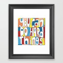 You can do hard things Framed Art Print