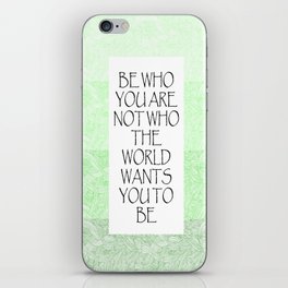 Be Who You Are Not Who The World Wants You To Be  iPhone Skin