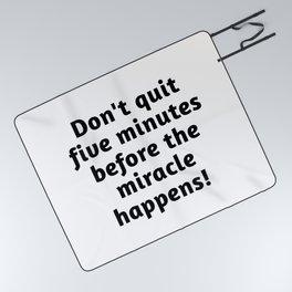 Don't Quit Before The Miracle Picnic Blanket