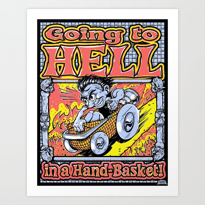 Going to Hell in a Handbasket Art Print