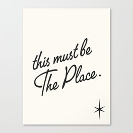 this must be the place Canvas Print