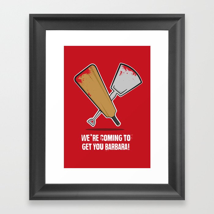 We're coming to get you Barbara! Framed Art Print