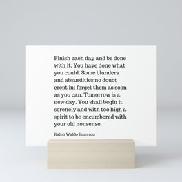 Finish Each Day And Be Done With It | Ralph Waldo Emerson Quote Mini Art Print